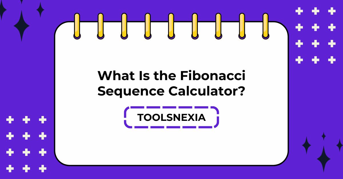 What Is the Fibonacci Sequence Calculator? ​